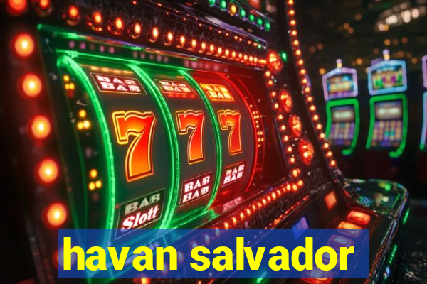 havan salvador