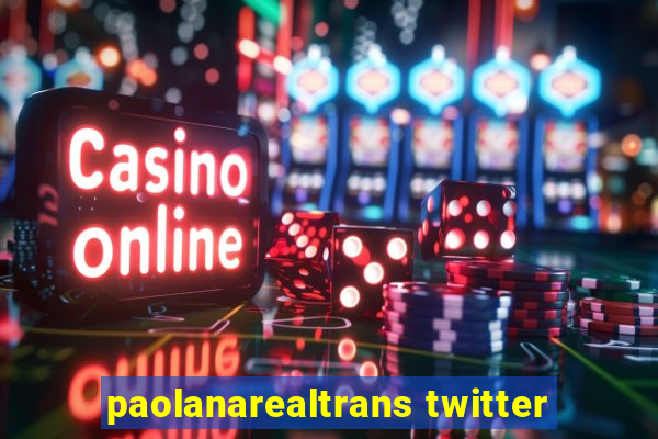 paolanarealtrans twitter