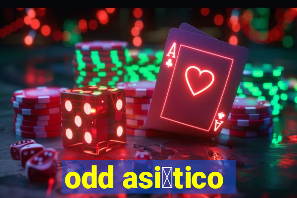 odd asi谩tico