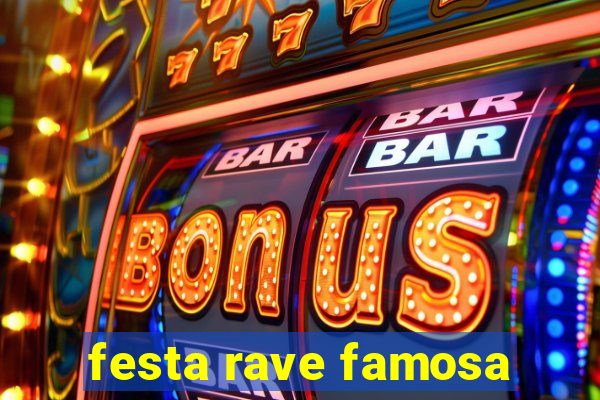 festa rave famosa