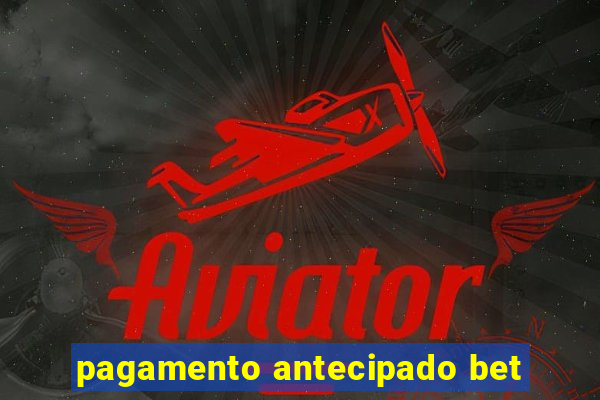 pagamento antecipado bet