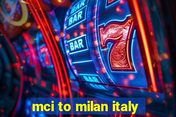 mci to milan italy