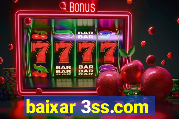 baixar 3ss.com