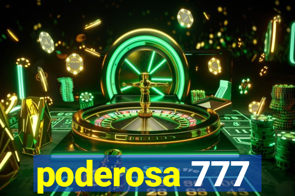 poderosa 777