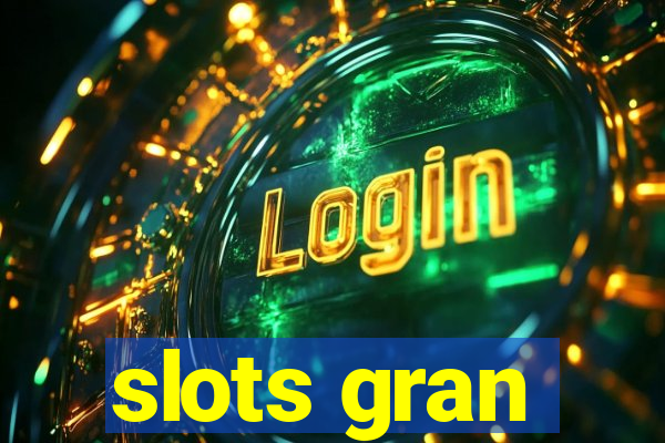 slots gran