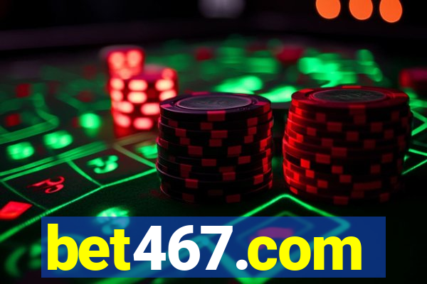 bet467.com