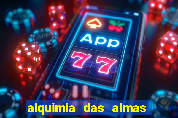 alquimia das almas 3 temporada