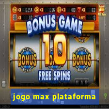 jogo max plataforma