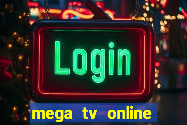 mega tv online gratis futebol ao vivo