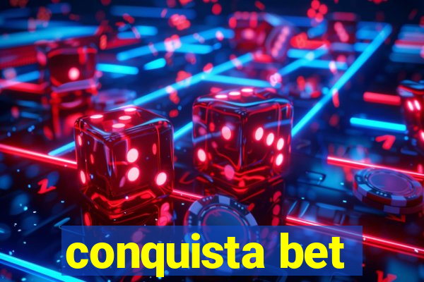 conquista bet