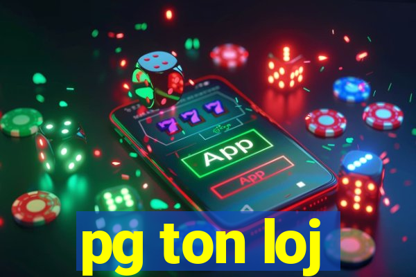 pg ton loj