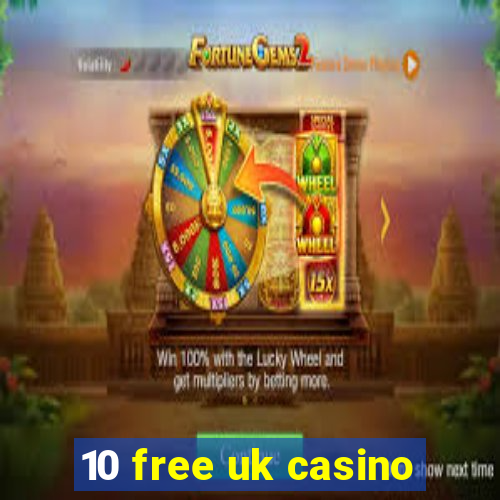 10 free uk casino