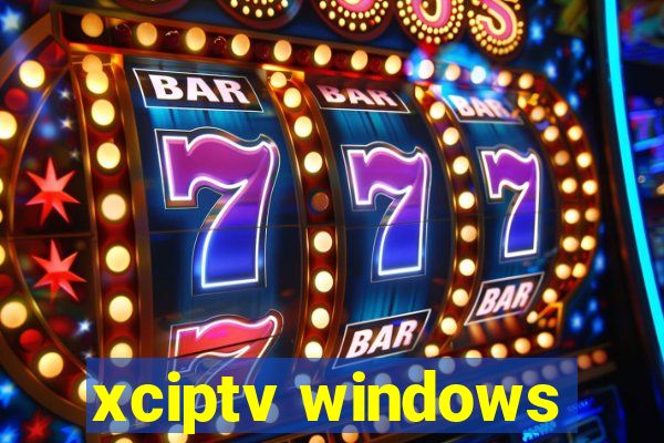 xciptv windows