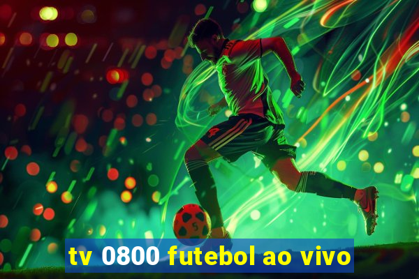 tv 0800 futebol ao vivo