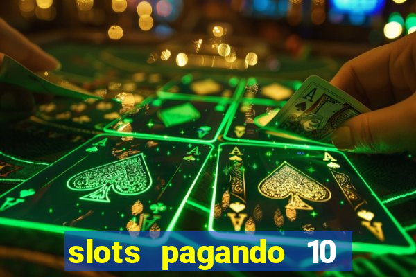 slots pagando 10 no cadastro