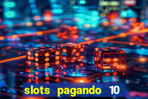 slots pagando 10 no cadastro