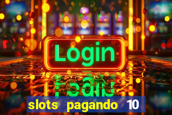 slots pagando 10 no cadastro