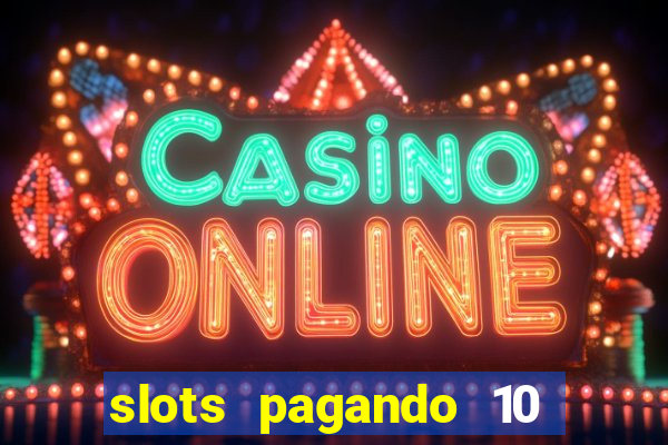 slots pagando 10 no cadastro