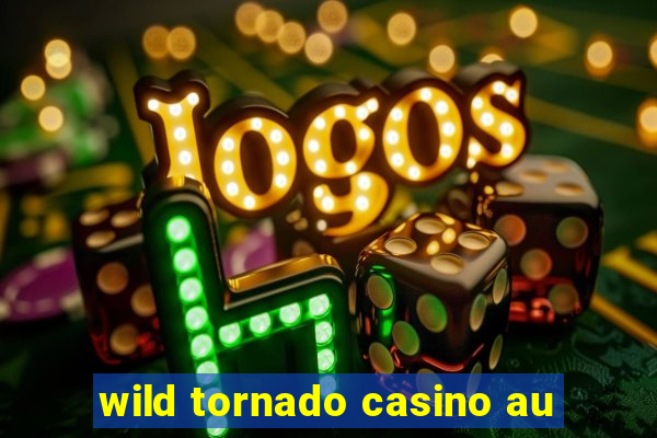 wild tornado casino au