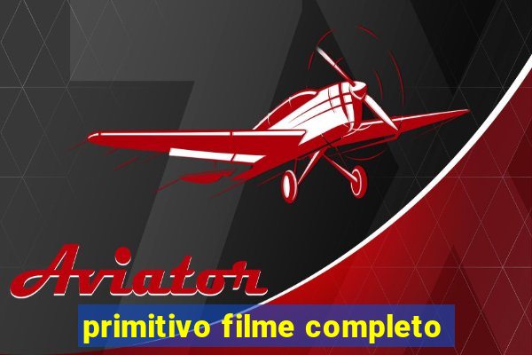 primitivo filme completo