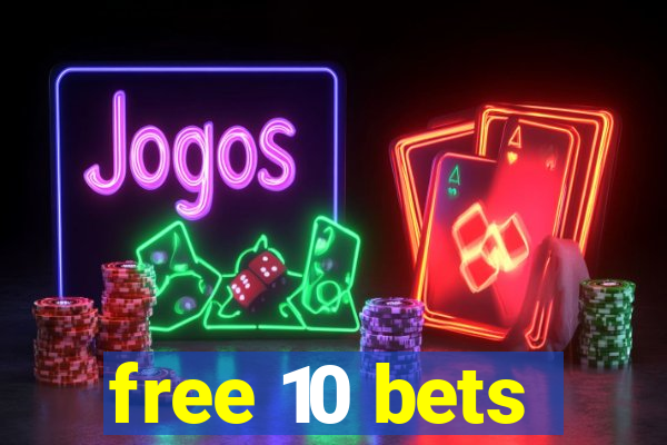 free 10 bets