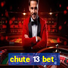 chute 13 bet