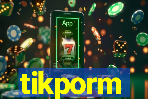 tikporm