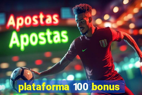 plataforma 100 bonus