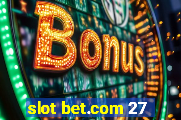 slot bet.com 27