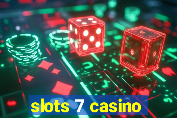 slots 7 casino