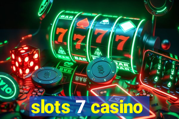 slots 7 casino