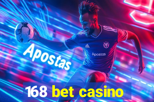 168 bet casino