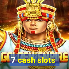 7 cash slots