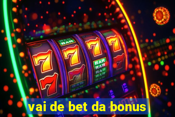 vai de bet da bonus