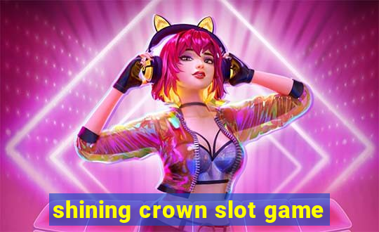 shining crown slot game