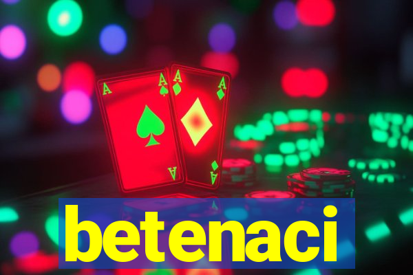 betenaci