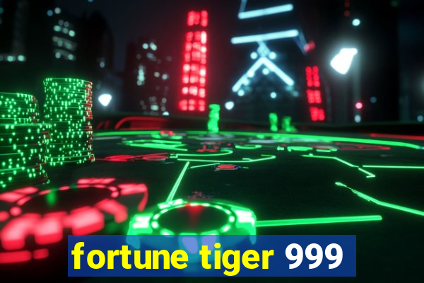 fortune tiger 999