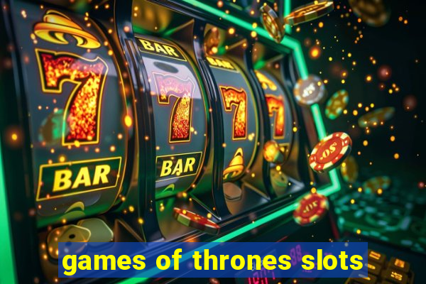 games of thrones slots