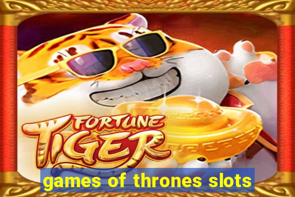 games of thrones slots