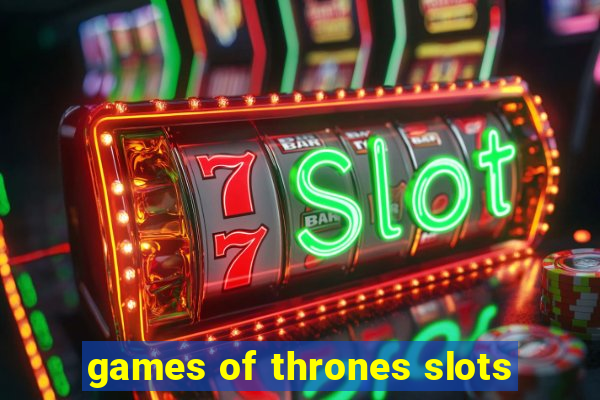 games of thrones slots