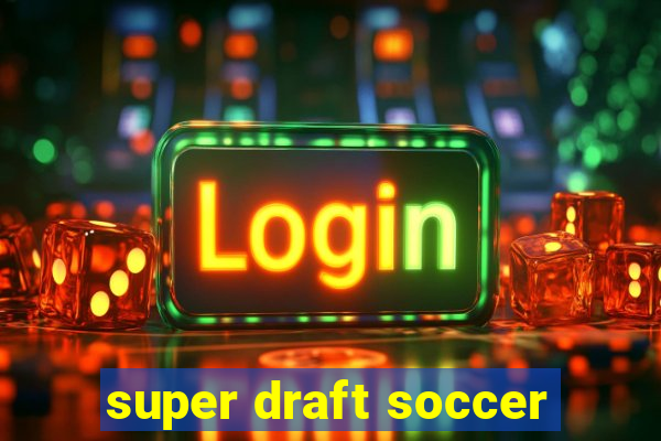 super draft soccer