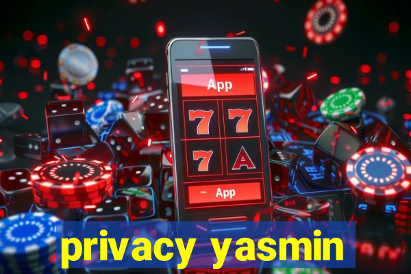 privacy yasmin