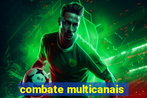 combate multicanais