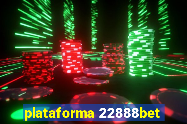 plataforma 22888bet