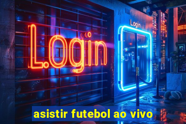 asistir futebol ao vivo