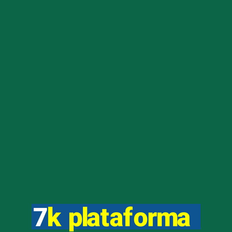 7k plataforma