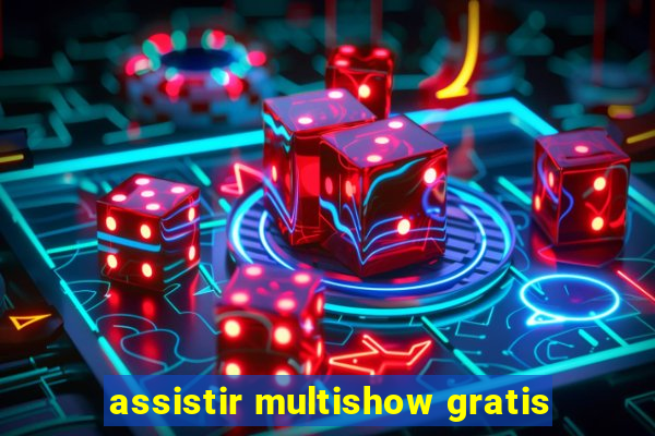 assistir multishow gratis