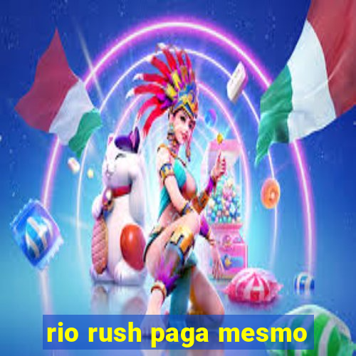 rio rush paga mesmo