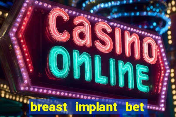 breast implant bet results in lawsuit for payment