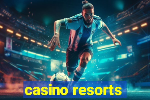 casino resorts